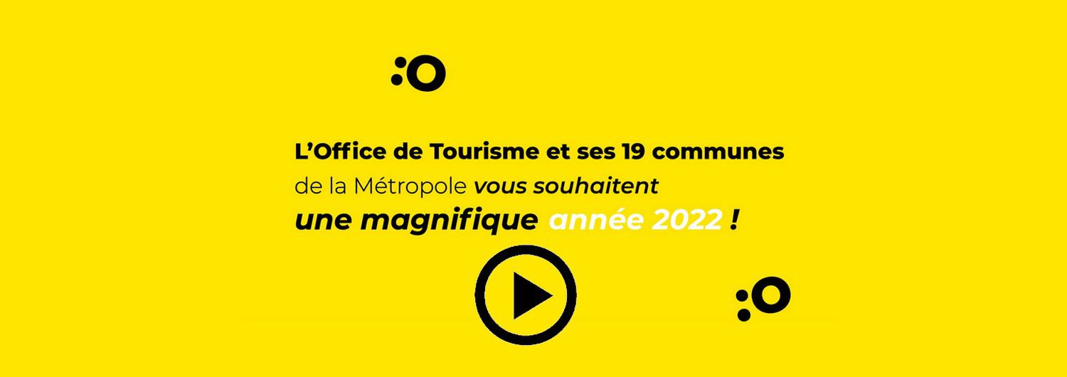 L'Office de Tourisme et ses 19 communes de la métropole vous souhaitent une magnifique année 2022 ! Réalisons le tourisme de demain ensemble :O