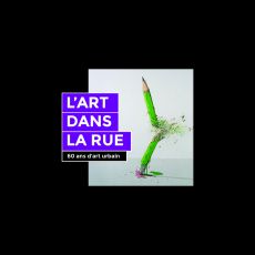 Visuel “Art in the Street, 60 Years of Urban Art” presented by Plein Champ, Lefranc Bourgeois and Nicolas Laugero Lasserre