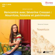 Visuel Rencontre avec Séverine Cressan : Nourrices, histoire et patrimoine