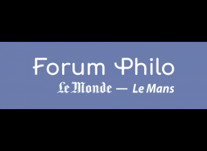 Forum Philo Le Monde - Le Mans
