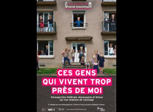 Ces gens qui vivent trop près de moi - Grand Maximum