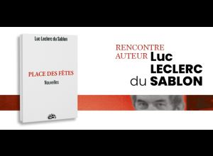 Rencontre avec Luc Leclerc du Sablon