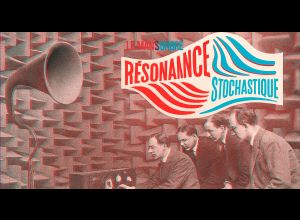 Résonance Stochastique – Le Pouvoir Créatif du Bruit