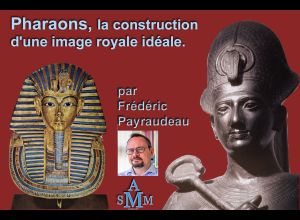 Pharaons, la construction d'une image royale idéale