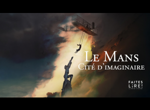 Le Mans, cité d’imaginaire