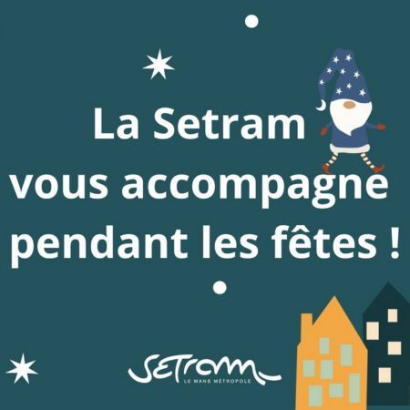 La SETRAM vous accompagne pendant les fêtes